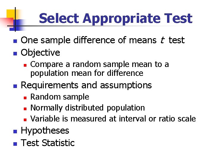 Select Appropriate Test n n One sample difference of means t test Objective n