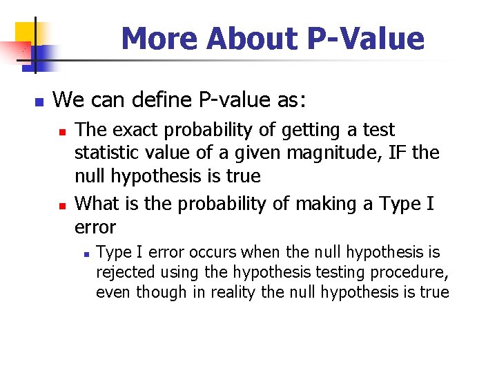 More About P-Value n We can define P-value as: n n The exact probability