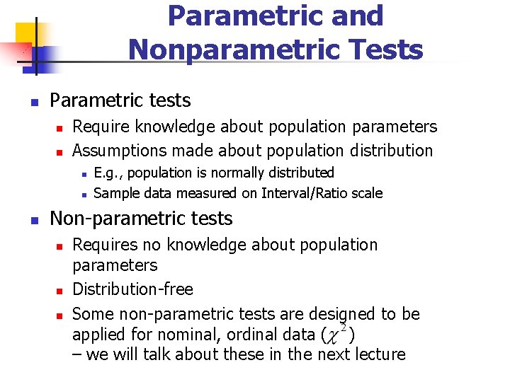 Parametric and Nonparametric Tests n Parametric tests n n Require knowledge about population parameters