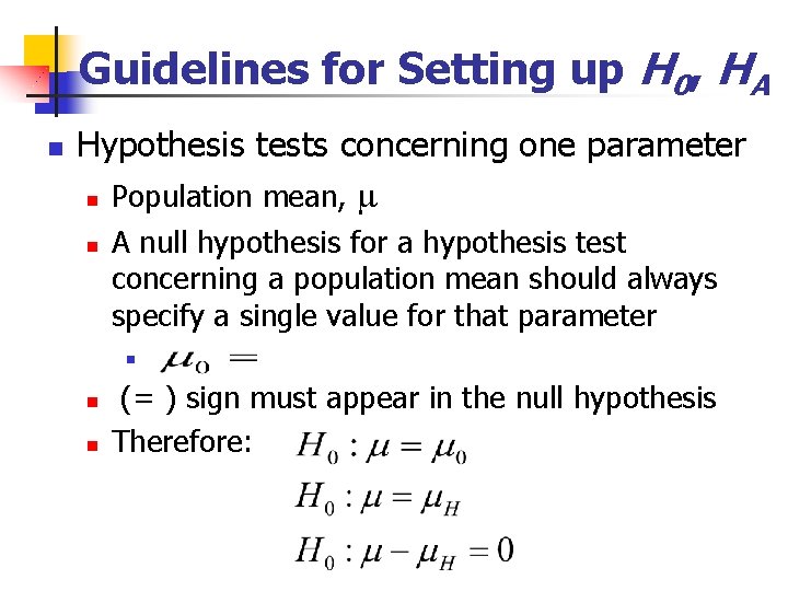 Guidelines for Setting up H 0, HA n Hypothesis tests concerning one parameter n
