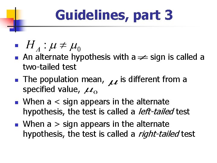 Guidelines, part 3 n n n An alternate hypothesis with a sign is called