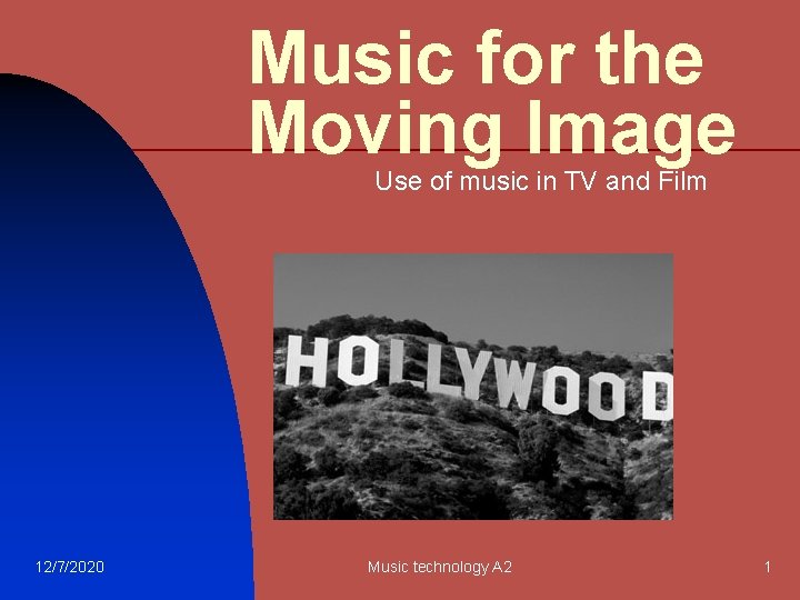 Music for the Moving Image Use of music in TV and Film 12/7/2020 Music