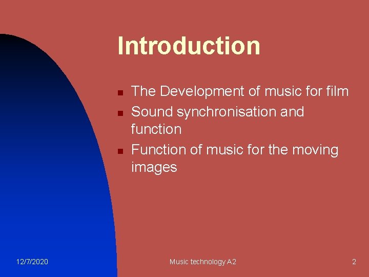 Introduction n 12/7/2020 The Development of music for film Sound synchronisation and function Function