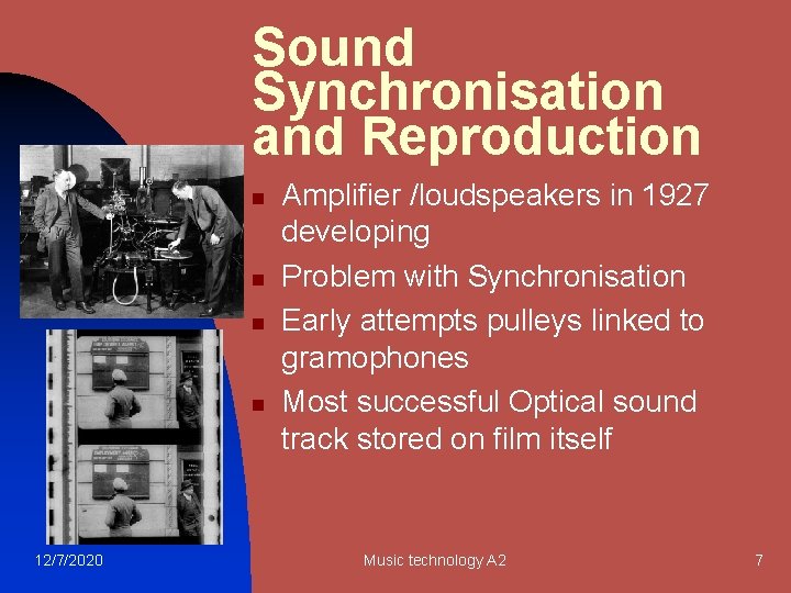 Sound Synchronisation and Reproduction n n 12/7/2020 Amplifier /loudspeakers in 1927 developing Problem with