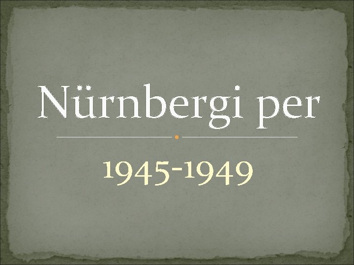 Nürnbergi per 1945 -1949 