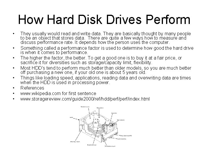 How Hard Disk Drives Perform • • They usually would read and write data.