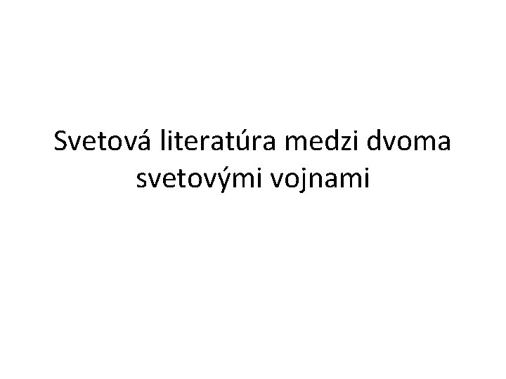 Svetová literatúra medzi dvoma svetovými vojnami 