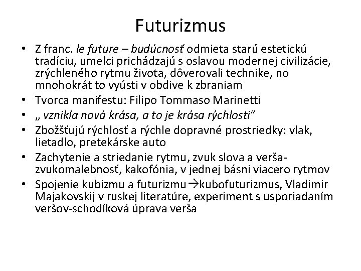 Futurizmus • Z franc. le future – budúcnosť odmieta starú estetickú tradíciu, umelci prichádzajú