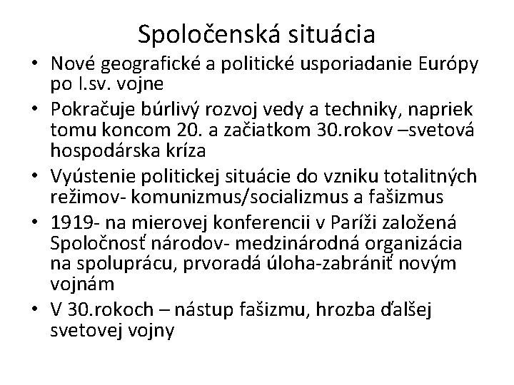 Spoločenská situácia • Nové geografické a politické usporiadanie Európy po I. sv. vojne •