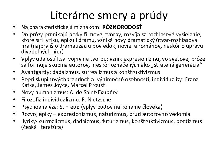 Literárne smery a prúdy • Najcharakteristickejším znakom: RÔZNORODOSŤ • Do prózy prenikajú prvky filmovej Literárne smery a prúdy • Najcharakteristickejším znakom: RÔZNORODOSŤ • Do prózy prenikajú prvky filmovej