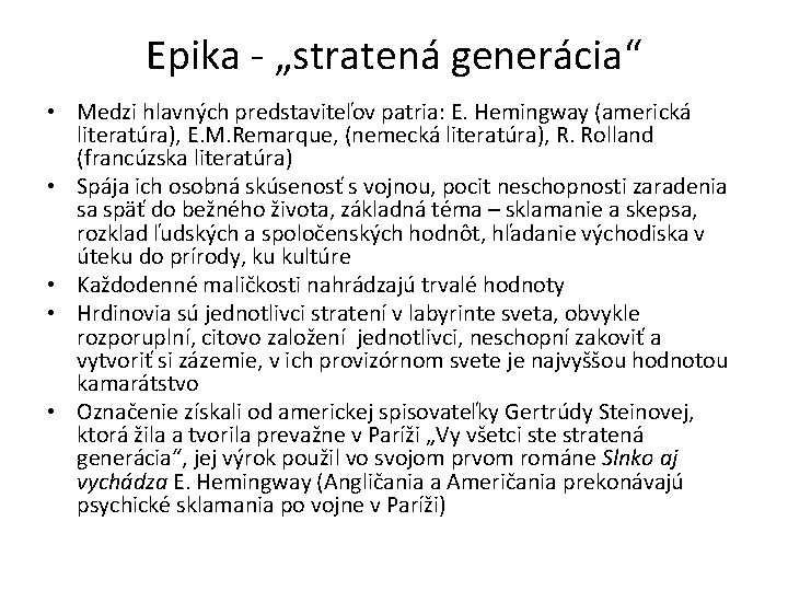 Epika - „stratená generácia“ • Medzi hlavných predstaviteľov patria: E. Hemingway (americká literatúra), E.