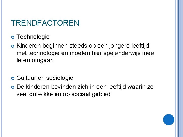 TRENDFACTOREN Technologie Kinderen beginnen steeds op een jongere leeftijd met technologie en moeten hier TRENDFACTOREN Technologie Kinderen beginnen steeds op een jongere leeftijd met technologie en moeten hier