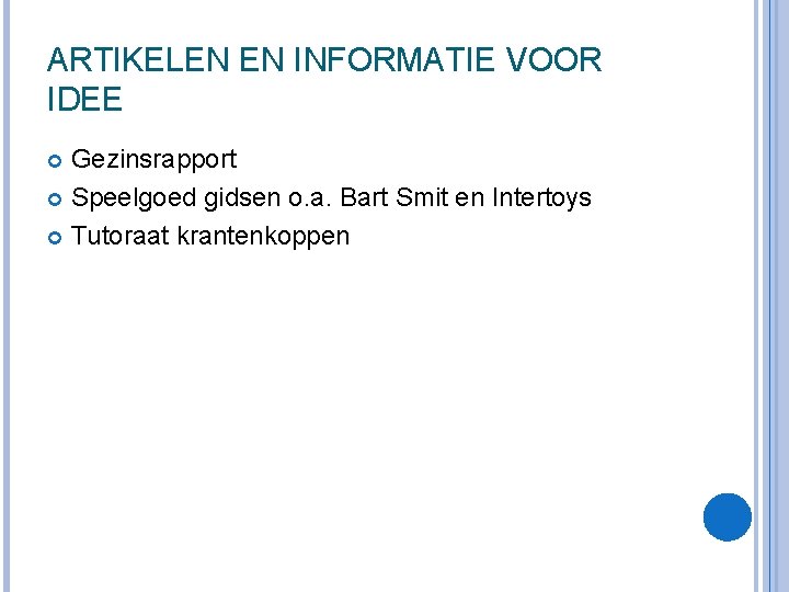 ARTIKELEN EN INFORMATIE VOOR IDEE Gezinsrapport Speelgoed gidsen o. a. Bart Smit en Intertoys ARTIKELEN EN INFORMATIE VOOR IDEE Gezinsrapport Speelgoed gidsen o. a. Bart Smit en Intertoys