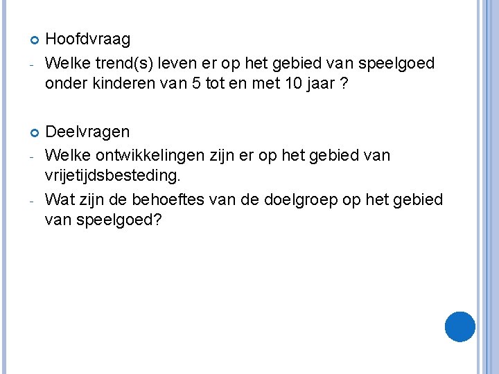 - - - Hoofdvraag Welke trend(s) leven er op het gebied van speelgoed - - - Hoofdvraag Welke trend(s) leven er op het gebied van speelgoed