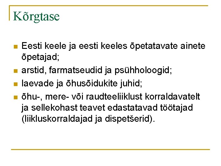 Kõrgtase n n Eesti keele ja eesti keeles õpetatavate ainete õpetajad; arstid, farmatseudid ja