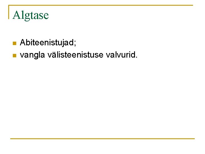 Algtase n n Abiteenistujad; vangla välisteenistuse valvurid. 