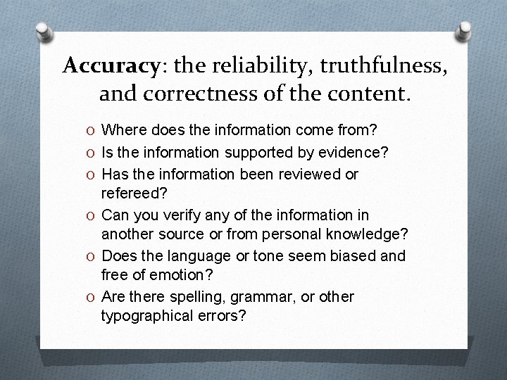 Accuracy: the reliability, truthfulness, and correctness of the content. O Where does the information Accuracy: the reliability, truthfulness, and correctness of the content. O Where does the information