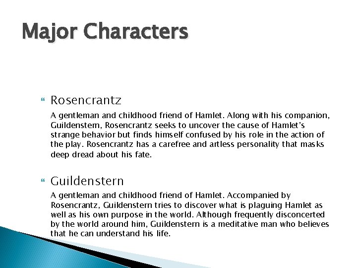 Major Characters Rosencrantz A gentleman and childhood friend of Hamlet. Along with his companion,