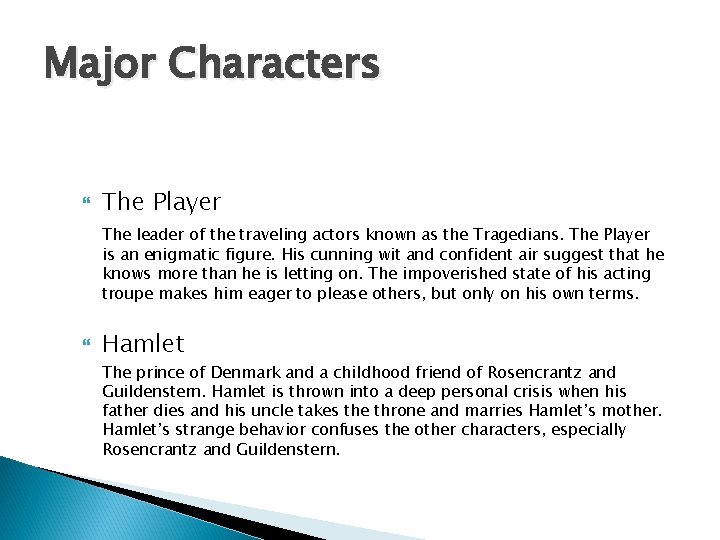 Major Characters The Player The leader of the traveling actors known as the Tragedians.