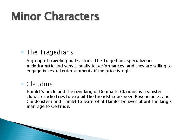 Minor Characters The Tragedians A group of traveling male actors. The Tragedians specialize in