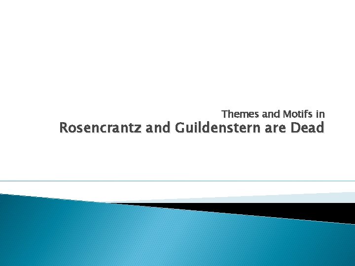 Themes and Motifs in Rosencrantz and Guildenstern are Dead 