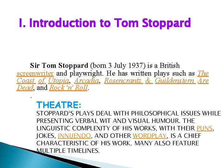 I. Introduction to Tom Stoppard Sir Tom Stoppard (born 3 July 1937) is a