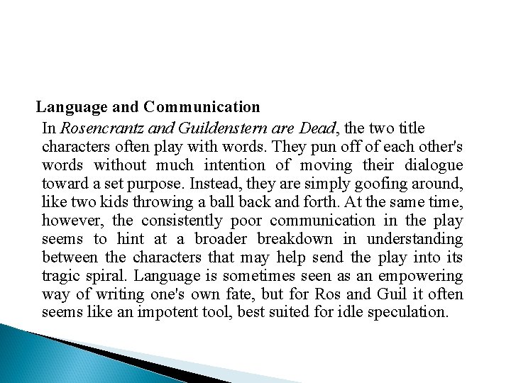 Language and Communication In Rosencrantz and Guildenstern are Dead, the two title characters often