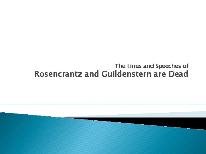 The Lines and Speeches of Rosencrantz and Guildenstern are Dead 