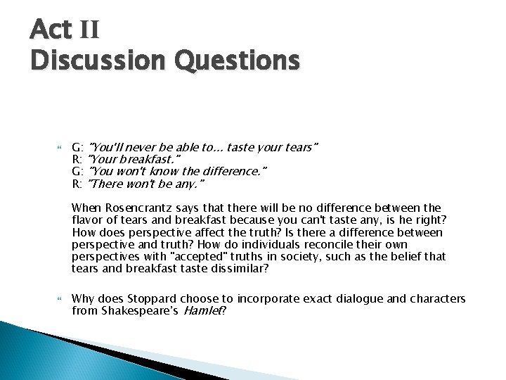 Act II Discussion Questions G: "You'll never be able to. . . taste your