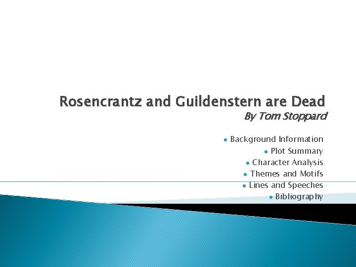 Rosencrantz and Guildenstern are Dead By Tom Stoppard l Background Information l Plot Summary