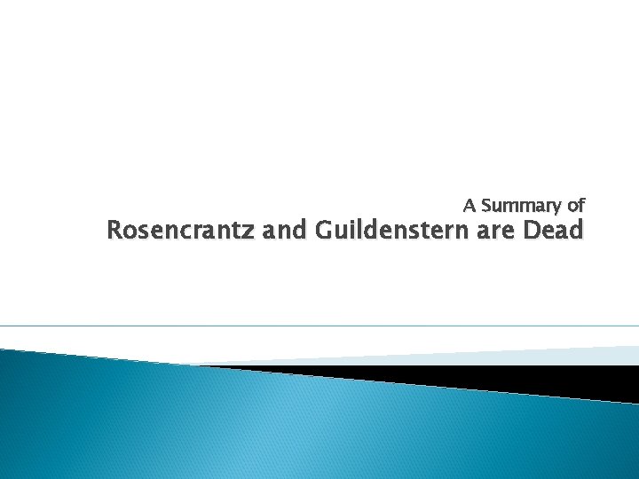 A Summary of Rosencrantz and Guildenstern are Dead 