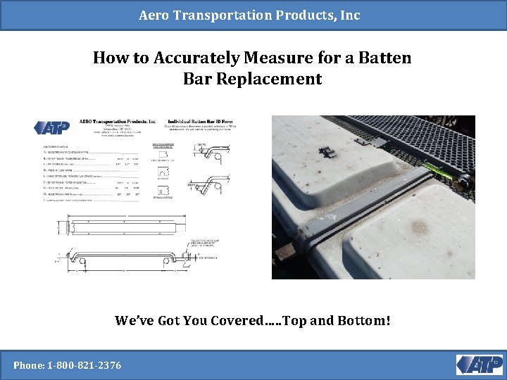 Aero Transportation Products, Inc How to Accurately Measure for a Batten Bar Replacement We’ve Aero Transportation Products, Inc How to Accurately Measure for a Batten Bar Replacement We’ve