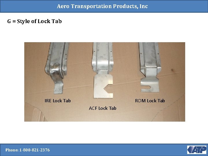 Aero Transportation Products, Inc G = Style of Lock Tab IRE Lock Tab ROM Aero Transportation Products, Inc G = Style of Lock Tab IRE Lock Tab ROM