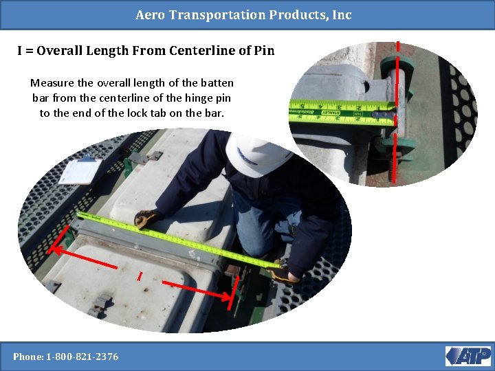 Aero Transportation Products, Inc I = Overall Length From Centerline of Pin Measure the Aero Transportation Products, Inc I = Overall Length From Centerline of Pin Measure the