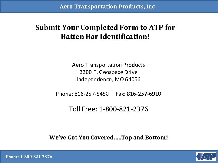 Aero Transportation Products, Inc Submit Your Completed Form to ATP for Batten Bar Identification! Aero Transportation Products, Inc Submit Your Completed Form to ATP for Batten Bar Identification!