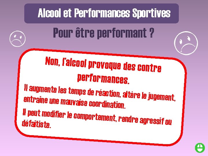 Alcool et Performances Sportives Pour être performant ? Non, l’alcool provoque de s contre