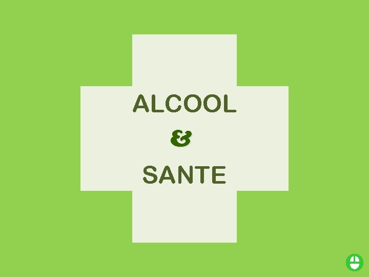 ALCOOL & SANTE 