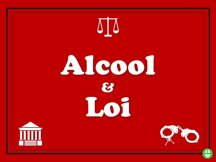 Alcool & Loi 