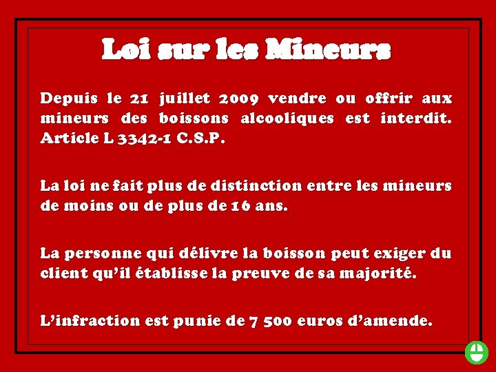 Loi sur les Mineurs Depuis le 21 juillet 2009 vendre ou offrir aux mineurs