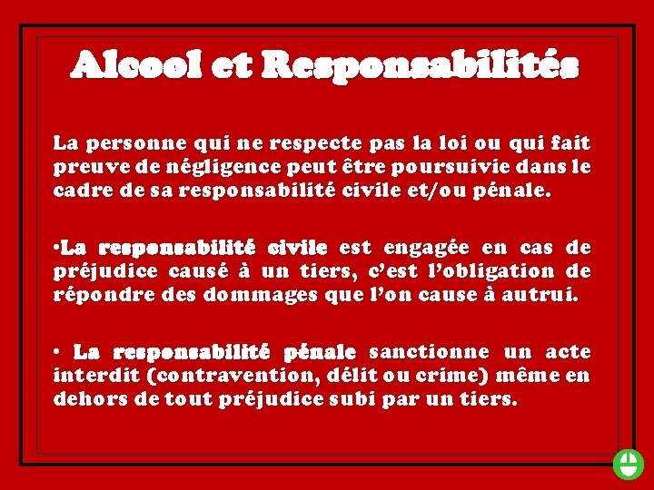 Alcool et Responsabilités La personne qui ne respecte pas la loi ou qui fait