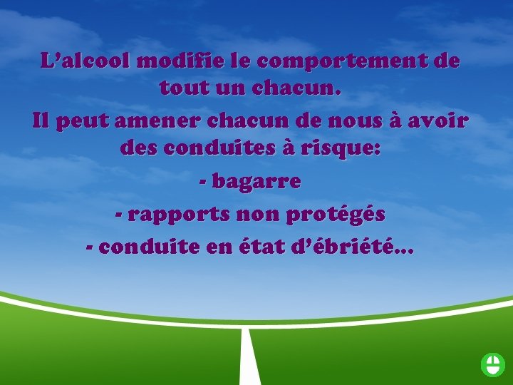 L’alcool modifie le comportement de tout un chacun. Il peut amener chacun de nous