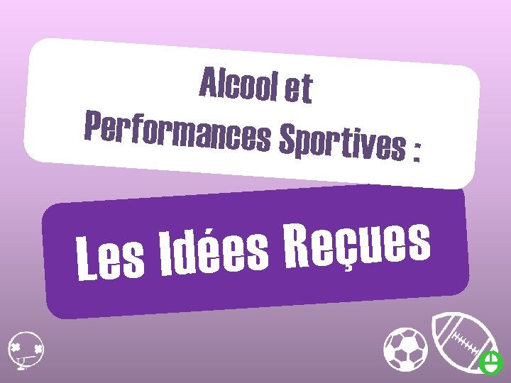 Alcool et Performances Sportives : s e u ç e R Les Idées 