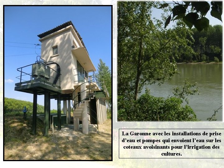La Garonne avec les installations de prise d’eau et pompes qui envoient l’eau sur