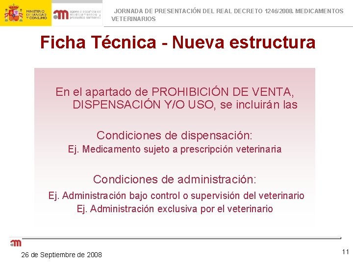 JORNADA DE PRESENTACIÓN DEL REAL DECRETO 1246/2008. MEDICAMENTOS VETERINARIOS Ficha Técnica - Nueva estructura