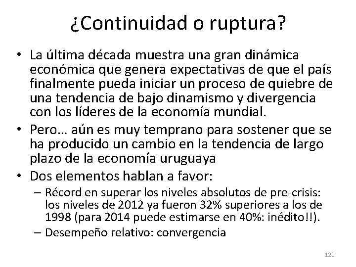 ¿Continuidad o ruptura? • La última década muestra una gran dinámica económica que genera ¿Continuidad o ruptura? • La última década muestra una gran dinámica económica que genera