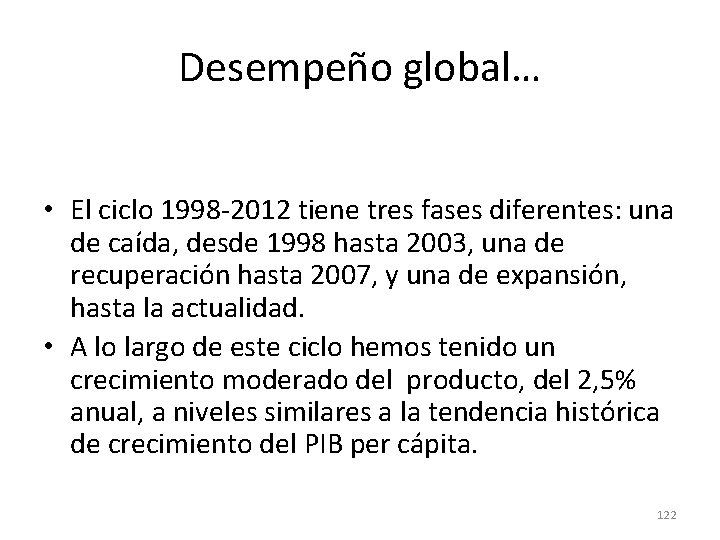 Desempeño global… • El ciclo 1998 -2012 tiene tres fases diferentes: una de caída, Desempeño global… • El ciclo 1998 -2012 tiene tres fases diferentes: una de caída,