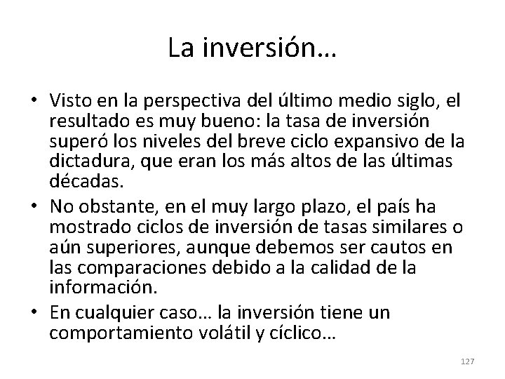 La inversión… • Visto en la perspectiva del último medio siglo, el resultado es La inversión… • Visto en la perspectiva del último medio siglo, el resultado es
