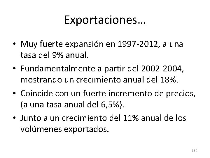 Exportaciones… • Muy fuerte expansión en 1997 -2012, a una tasa del 9% anual. Exportaciones… • Muy fuerte expansión en 1997 -2012, a una tasa del 9% anual.