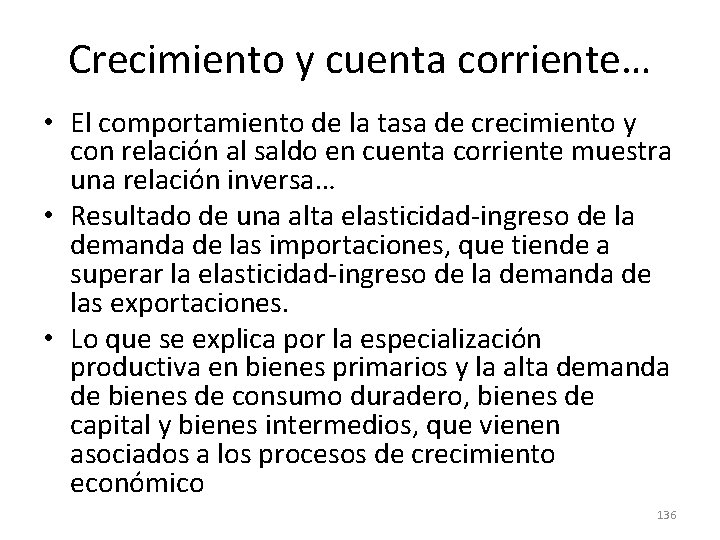 Crecimiento y cuenta corriente… • El comportamiento de la tasa de crecimiento y con Crecimiento y cuenta corriente… • El comportamiento de la tasa de crecimiento y con