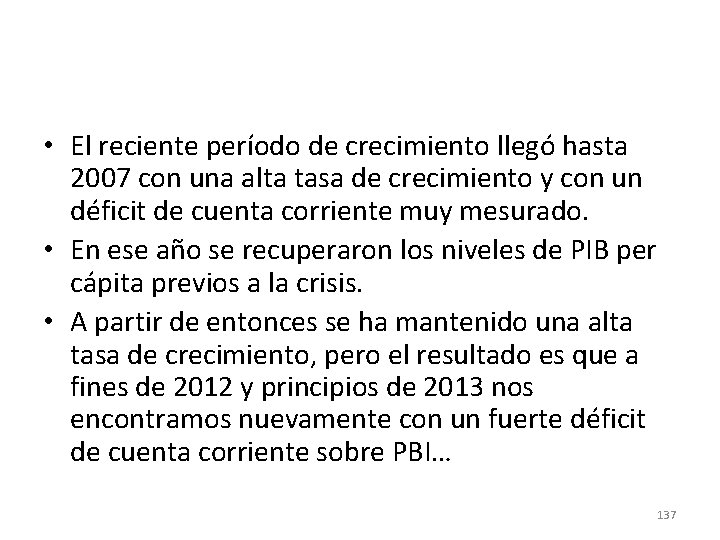• El reciente período de crecimiento llegó hasta 2007 con una alta tasa • El reciente período de crecimiento llegó hasta 2007 con una alta tasa